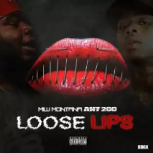 Milli Montana - Loose Lips (feat. Ant200)